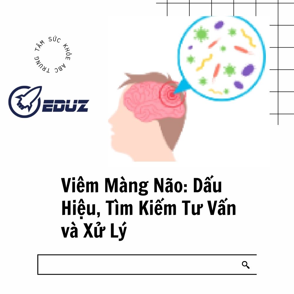 Viêm Màng Não: Dấu Hiệu, Tìm Kiếm Tư Vấn và Xử Lý